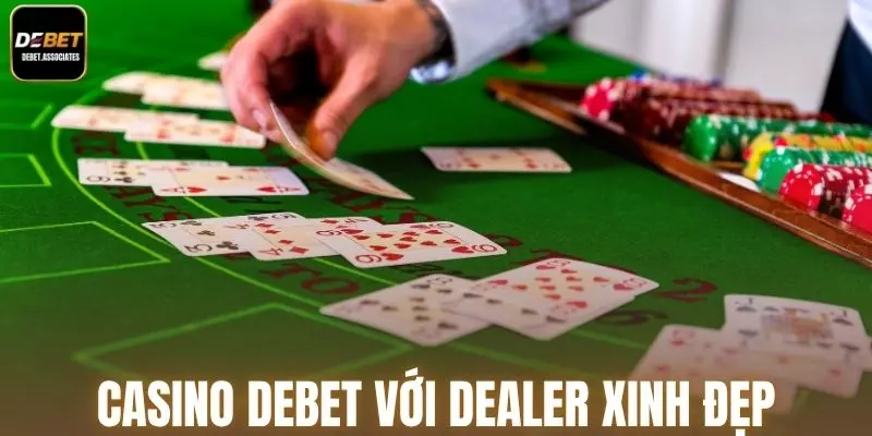 Casino Debet với Dealer xinh đẹp đảm nhận chia bài
