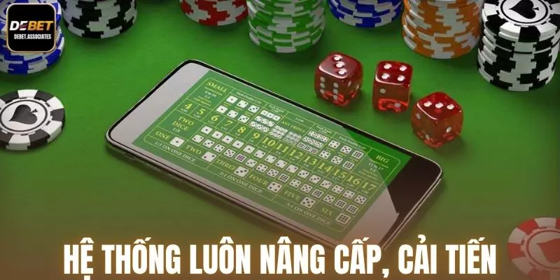 Hệ thống luôn nâng cấp, cải tiến chất lượng trò chơi