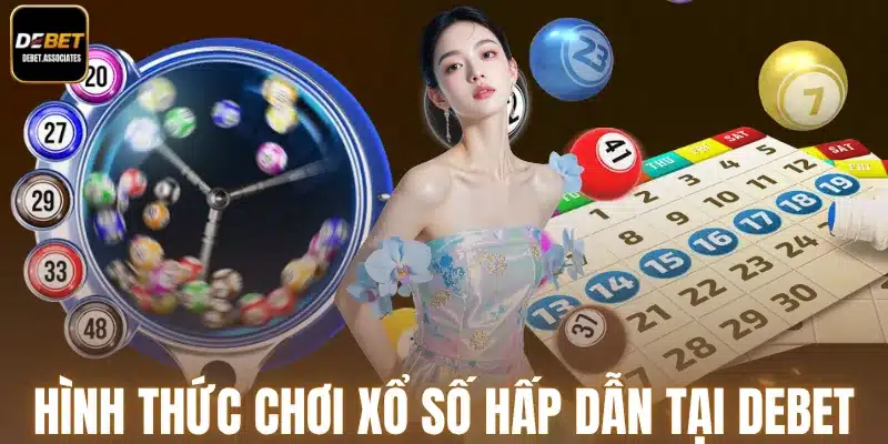 Hình thức chơi xổ số hấp dẫn tại Debet