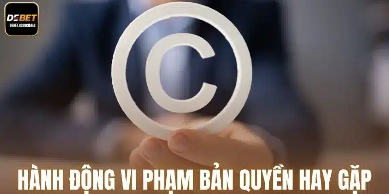 Hoạt động vi phạm bản quyền thường hay gặp