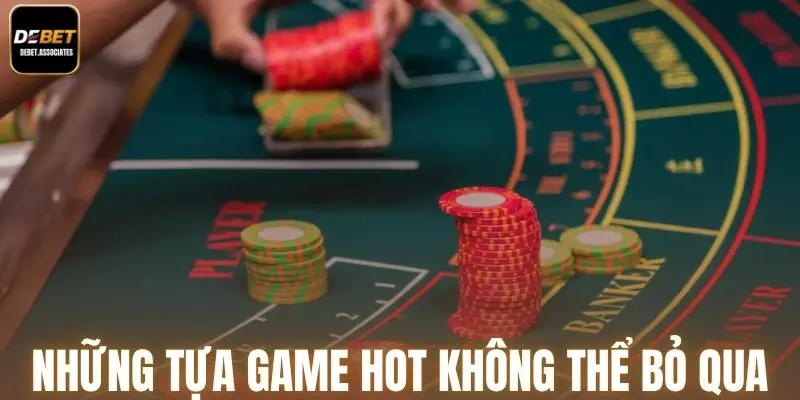 Những tựa game hot không thể bỏ qua khi trải nghiệm