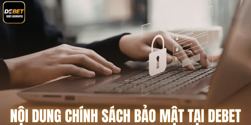 Nội dung chính sách bảo mật tại Debet