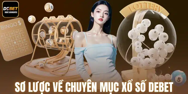 Sơ lược về chuyên mục xổ số Debet